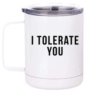 I Tolerate You Funny Valentines Day Gift 12 oz Stainless Steel Tumbler Cup