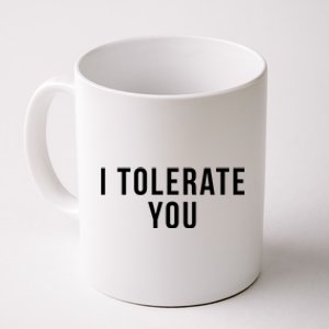 I Tolerate You Funny Valentines Day Gift Coffee Mug