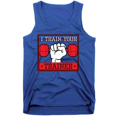 I Train Your Trainer Fitness Dumbbell Exercise Gym Gift Idea Gift Tank Top