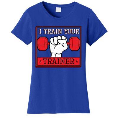 I Train Your Trainer Fitness Dumbbell Exercise Gym Gift Idea Gift Women's T-Shirt