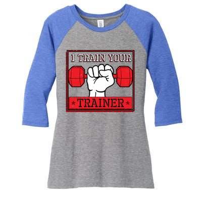 I Train Your Trainer Fitness Dumbbell Exercise Gym Gift Idea Gift Women's Tri-Blend 3/4-Sleeve Raglan Shirt