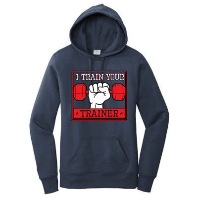 I Train Your Trainer Fitness Dumbbell Exercise Gym Gift Idea Gift Women's Pullover Hoodie