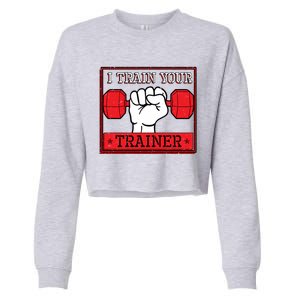 I Train Your Trainer Fitness Dumbbell Exercise Gym Gift Idea Gift Cropped Pullover Crew