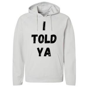 I Told Ya Performance Fleece Hoodie