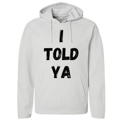 I Told Ya Performance Fleece Hoodie