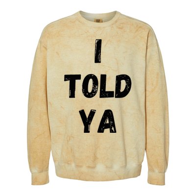 I Told Ya Colorblast Crewneck Sweatshirt