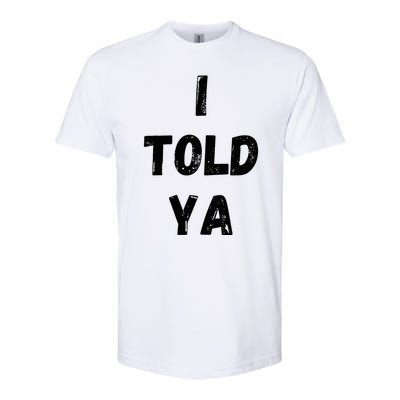 I Told Ya Softstyle CVC T-Shirt