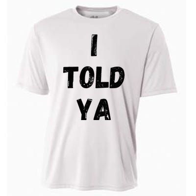 I Told Ya Cooling Performance Crew T-Shirt