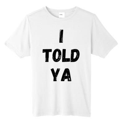 I Told Ya Tall Fusion ChromaSoft Performance T-Shirt