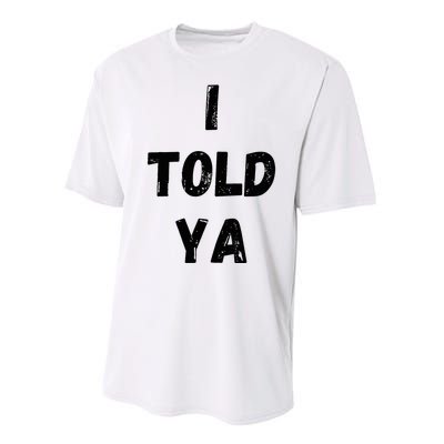 I Told Ya Performance Sprint T-Shirt