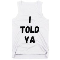 I Told Ya Tank Top