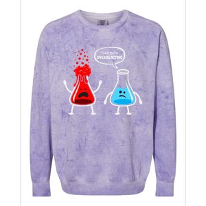 I Think YouRe Overreacting Funny Nerd Chemistry Great Gift Colorblast Crewneck Sweatshirt