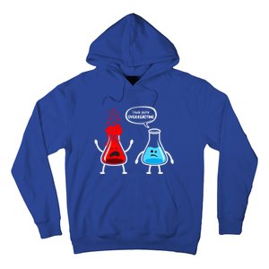 I Think YouRe Overreacting Funny Nerd Chemistry Great Gift Hoodie