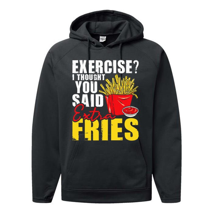 I Thought You Said Extra Fries Fast Food Lover French Fry Performance Fleece Hoodie