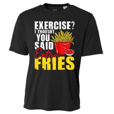 I Thought You Said Extra Fries Fast Food Lover French Fry Cooling Performance Crew T-Shirt