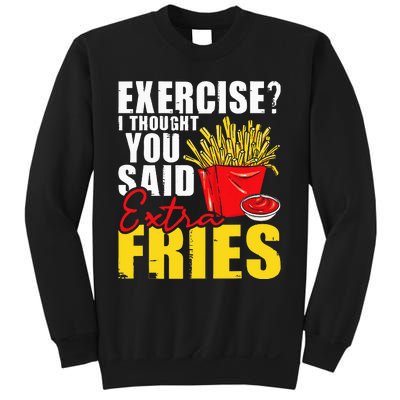 I Thought You Said Extra Fries Fast Food Lover French Fry Sweatshirt