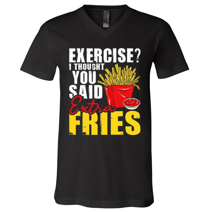 I Thought You Said Extra Fries Fast Food Lover French Fry V-Neck T-Shirt