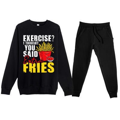 I Thought You Said Extra Fries Fast Food Lover French Fry Premium Crewneck Sweatsuit Set