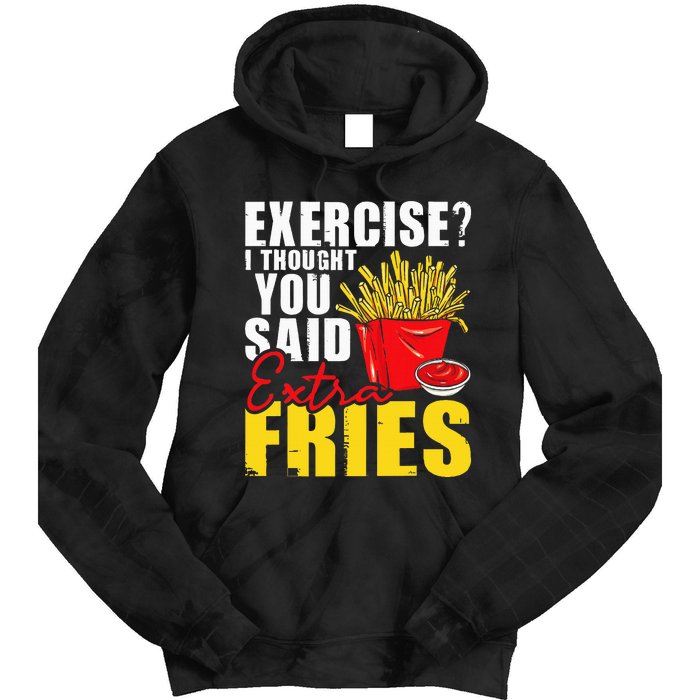 I Thought You Said Extra Fries Fast Food Lover French Fry Tie Dye Hoodie