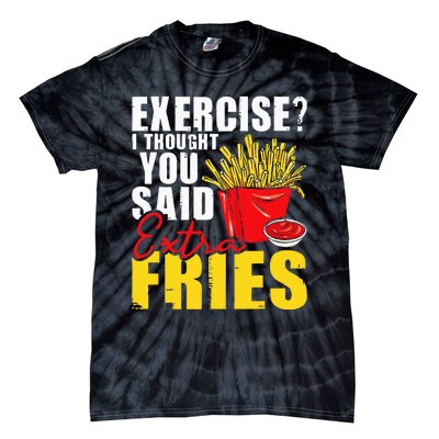 I Thought You Said Extra Fries Fast Food Lover French Fry Tie-Dye T-Shirt