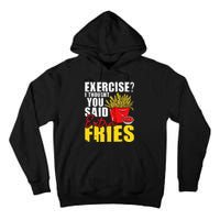 I Thought You Said Extra Fries Fast Food Lover French Fry Tall Hoodie