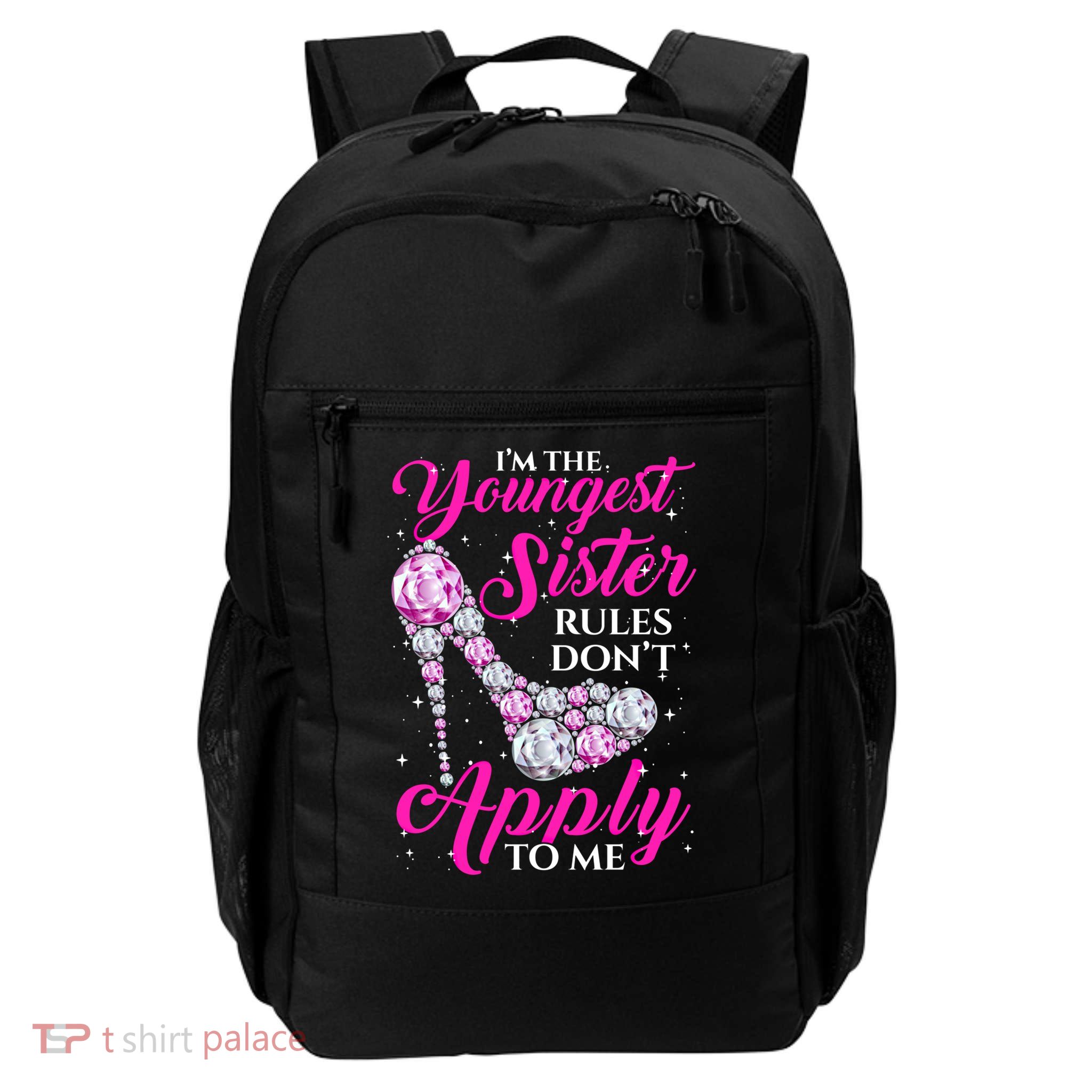 I'm The Youngest Rules Dont Apply To Me Youngest Sister Gift Backpack