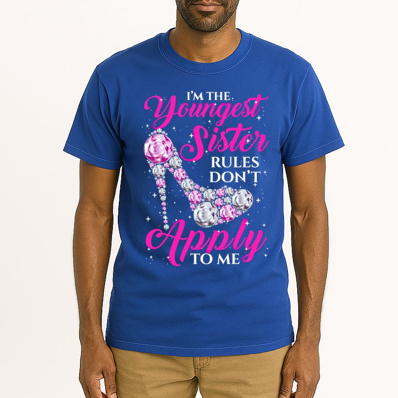I'm The Youngest Rules Dont Apply To Me Youngest Sister Gift Tall T-Shirt