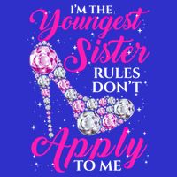 I'm The Youngest Rules Dont Apply To Me Youngest Sister Gift Tall T-Shirt