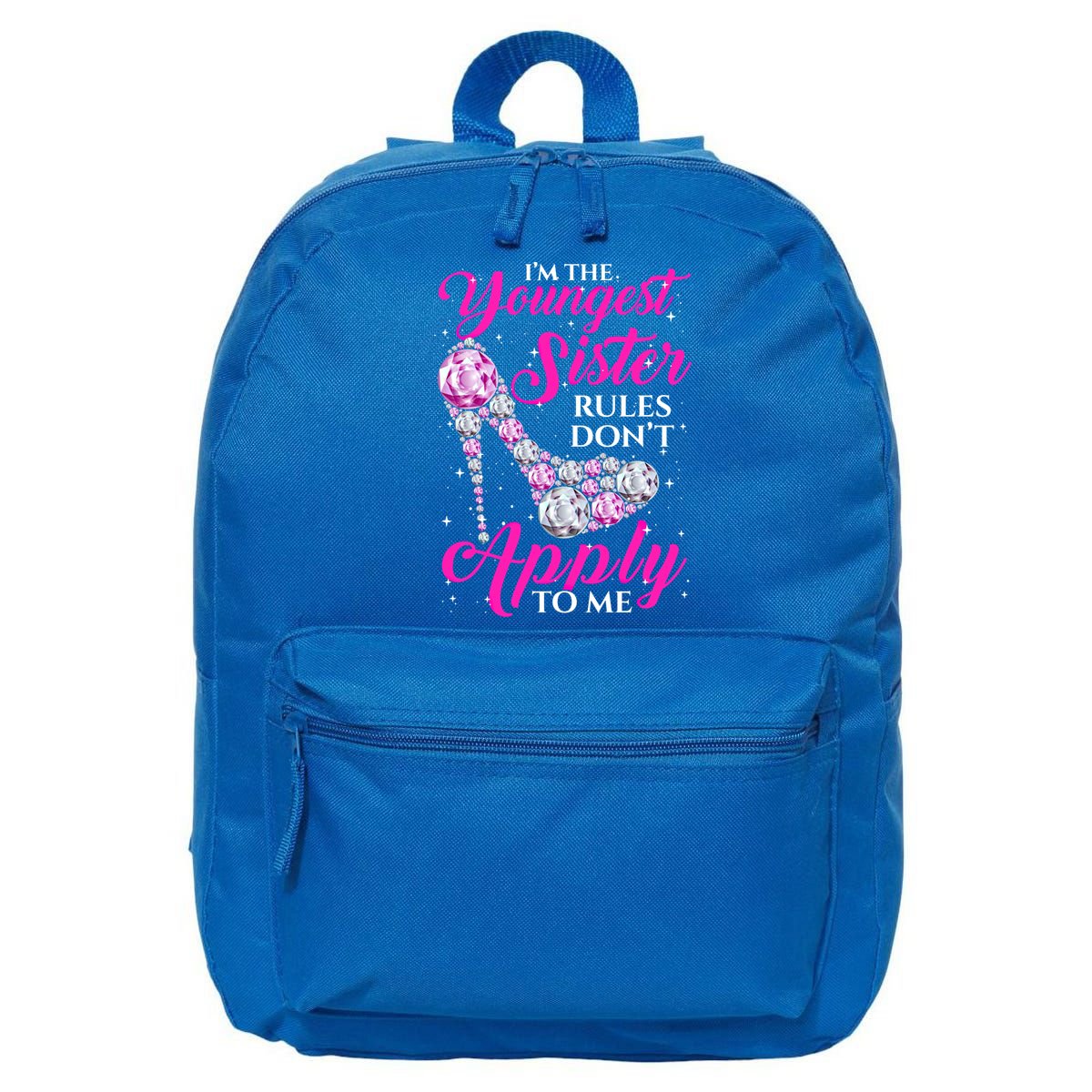 I'm The Youngest Rules Dont Apply To Me Youngest Sister Gift 16 in Basic Backpack