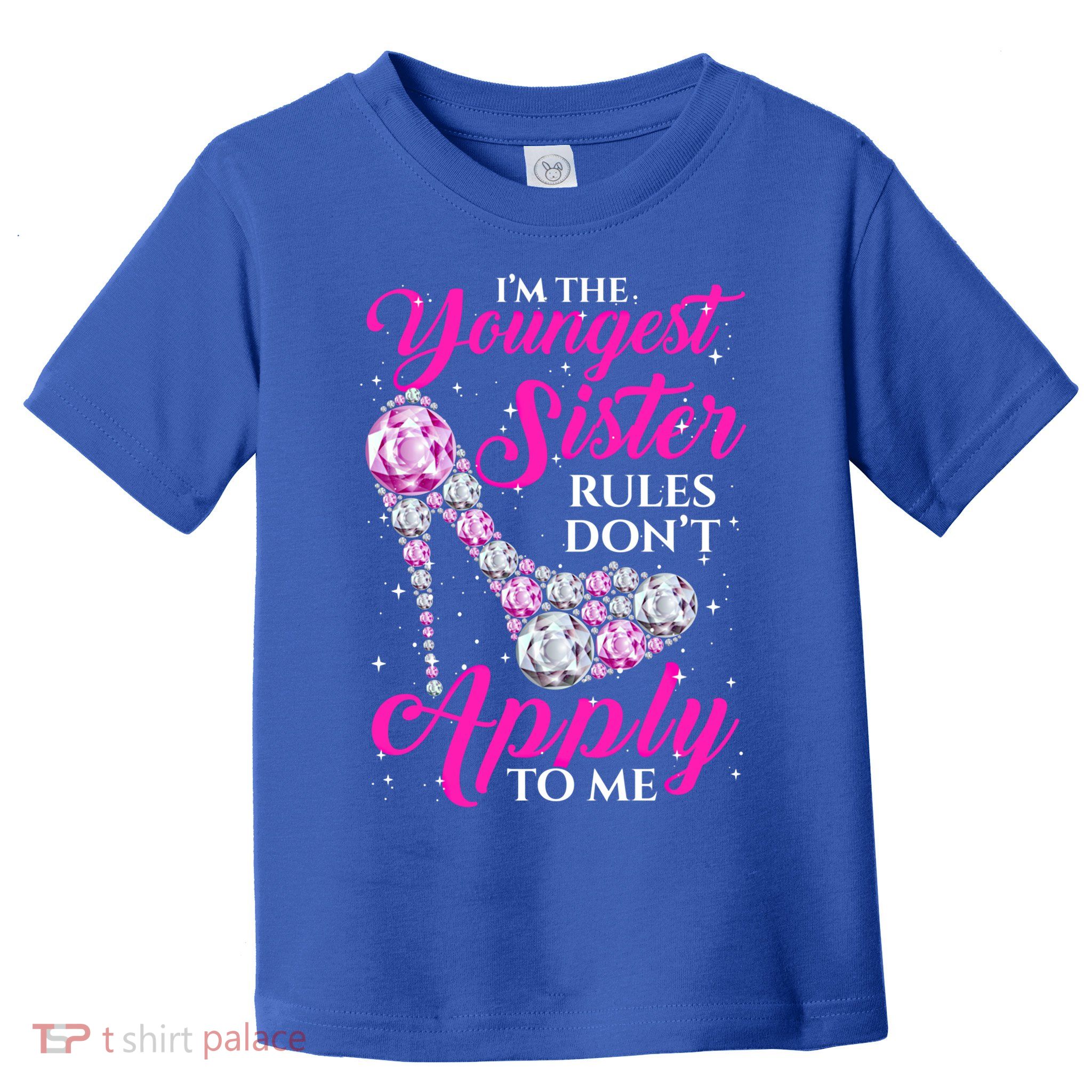 I'm The Youngest Rules Dont Apply To Me Youngest Sister Gift Toddler T-Shirt