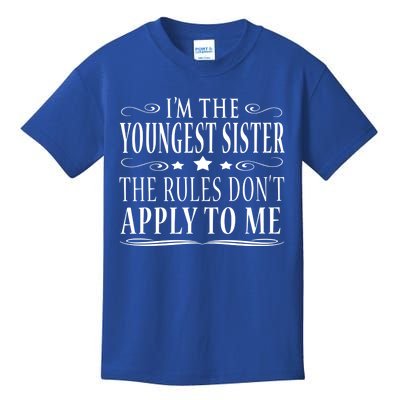 I'm The Youngest Sister Rules Don't Apply To Me Gift Kids T-Shirt