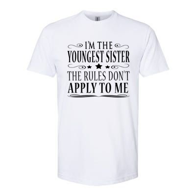 I'm The Youngest Sister Rules Don't Apply To Me Gift Softstyle® CVC T-Shirt