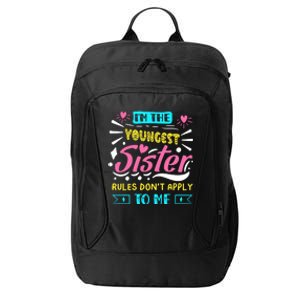 I'm The Youngest Sister Rules Don't Apply To Me Sibling Gift City Backpack