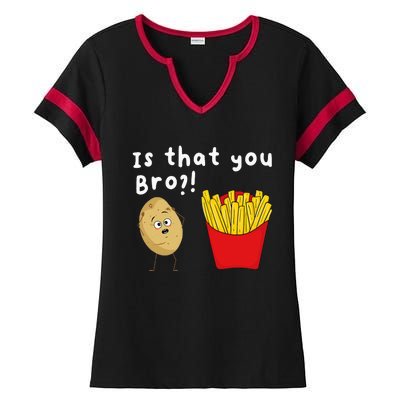 Is That You Bro Potato French Fries Chips Lover Fast Food Ladies Halftime Notch Neck Tee