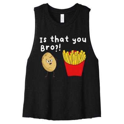 Is That You Bro Potato French Fries Chips Lover Fast Food Women's Racerback Cropped Tank