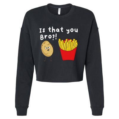 Is That You Bro Potato French Fries Chips Lover Fast Food Cropped Pullover Crew