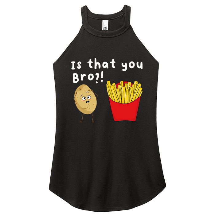 Is That You Bro Potato French Fries Chips Lover Fast Food Women's Perfect Tri Rocker Tank