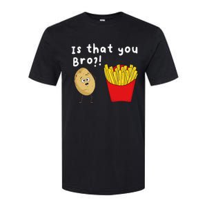 Is That You Bro Potato French Fries Chips Lover Fast Food Softstyle CVC T-Shirt