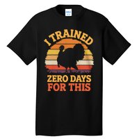 I Trained Zero Days For This Thanksgiving Running Turkey Tall T-Shirt