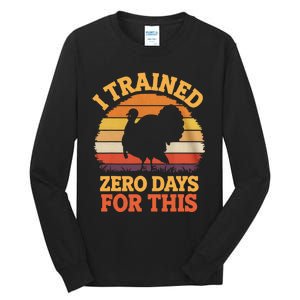 I Trained Zero Days For This Thanksgiving Running Turkey Tall Long Sleeve T-Shirt