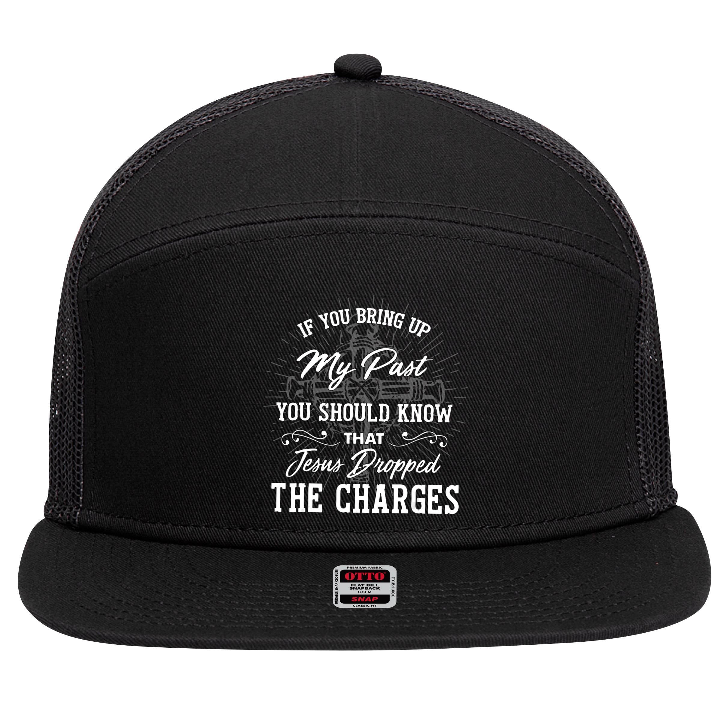 If U Bring Up My Past You Should Know That Jesus Dropped 7 Panel Mesh Trucker Snapback Hat