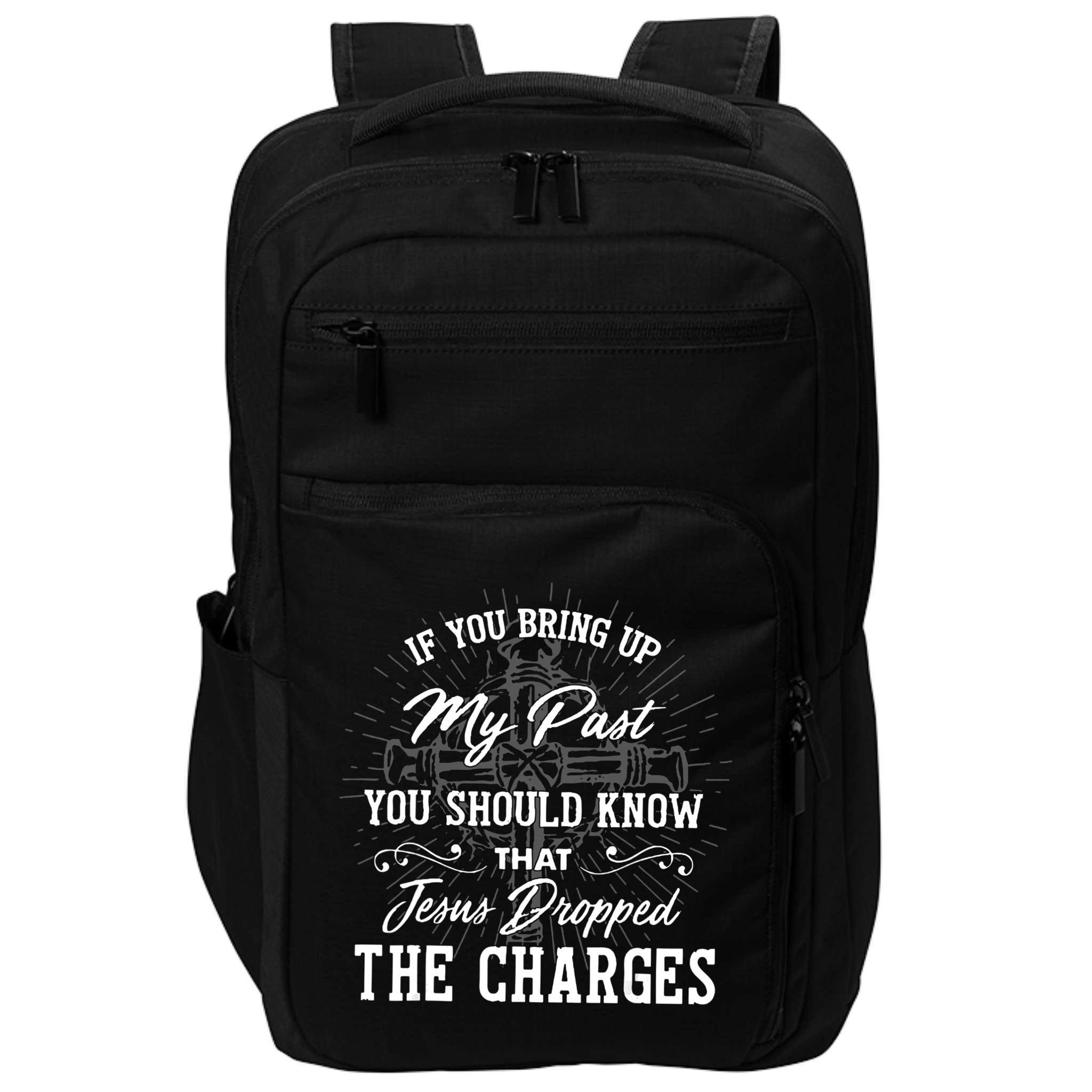 If U Bring Up My Past You Should Know That Jesus Dropped Impact Tech Backpack