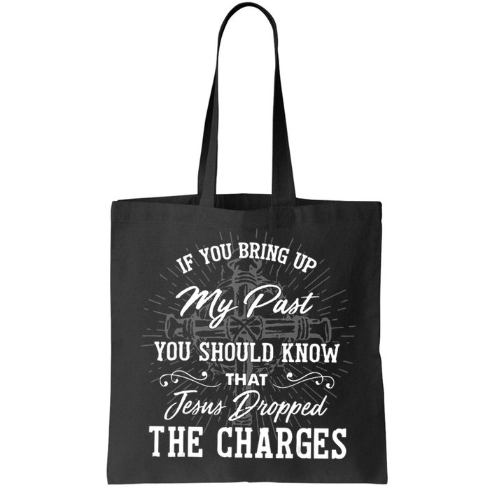 If U Bring Up My Past You Should Know That Jesus Dropped Bag