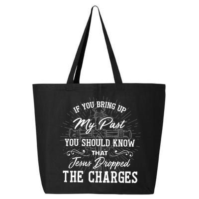 If U Bring Up My Past You Should Know That Jesus Dropped 25L Jumbo Tote