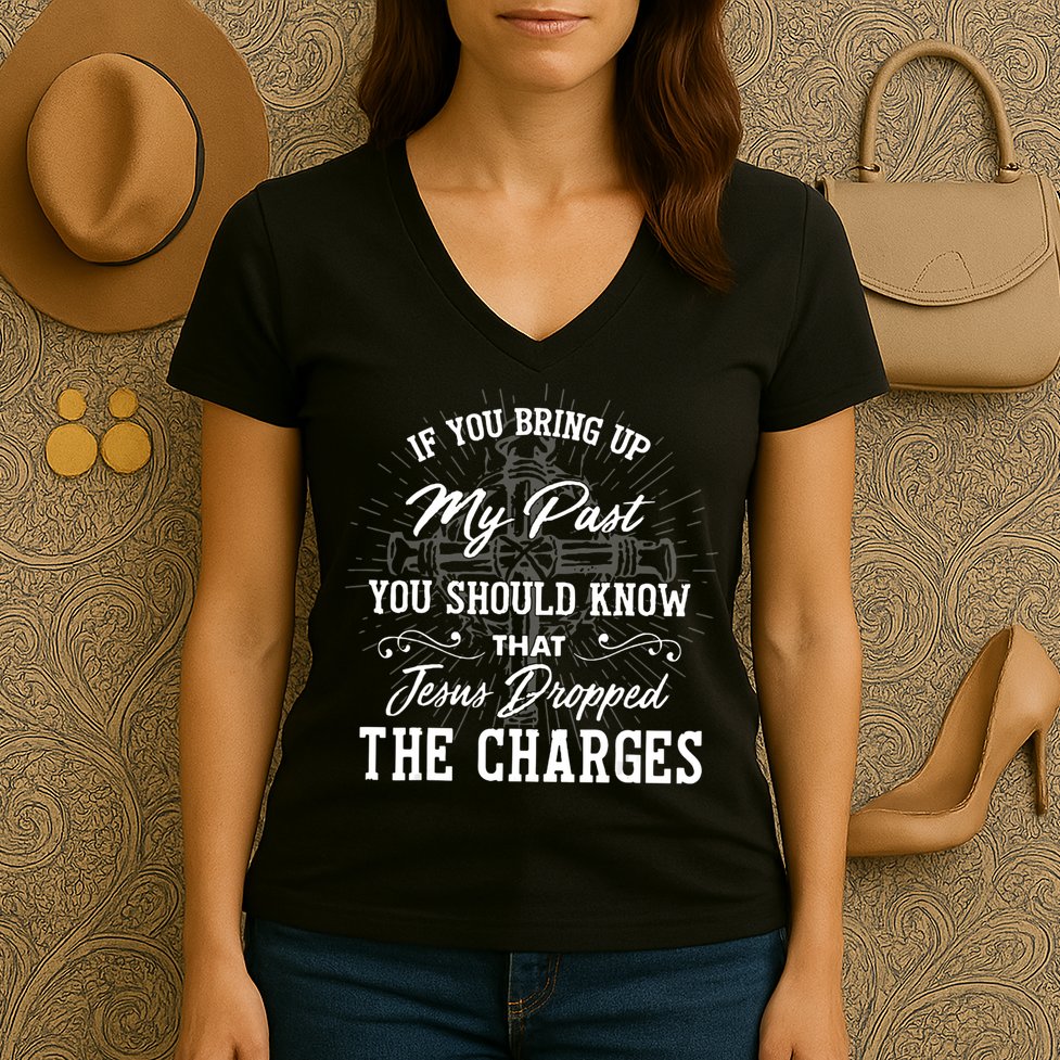 If U Bring Up My Past You Should Know That Jesus Dropped Women's V-Neck T-Shirt