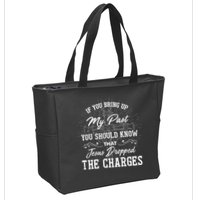 If U Bring Up My Past You Should Know That Jesus Dropped Zip Tote Bag