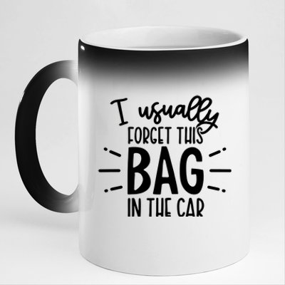 I Usually Forget This Bag In The Car 11oz Black Color Changing Mug