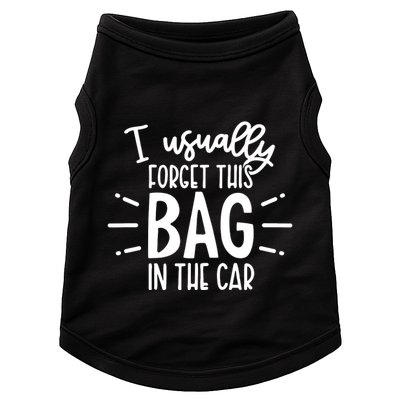 I Usually Forget This Bag In The Car Doggie Tank