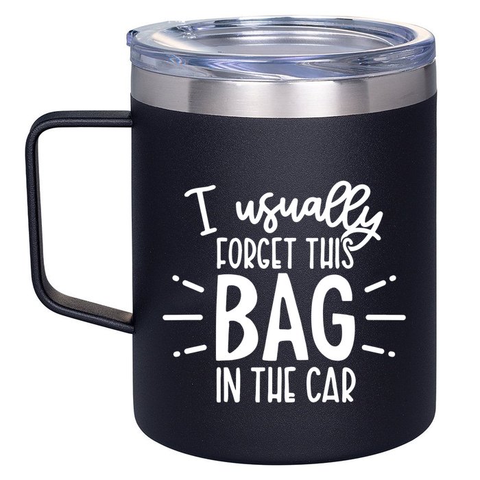 I Usually Forget This Bag In The Car 12oz Stainless Steel Coffee Mug