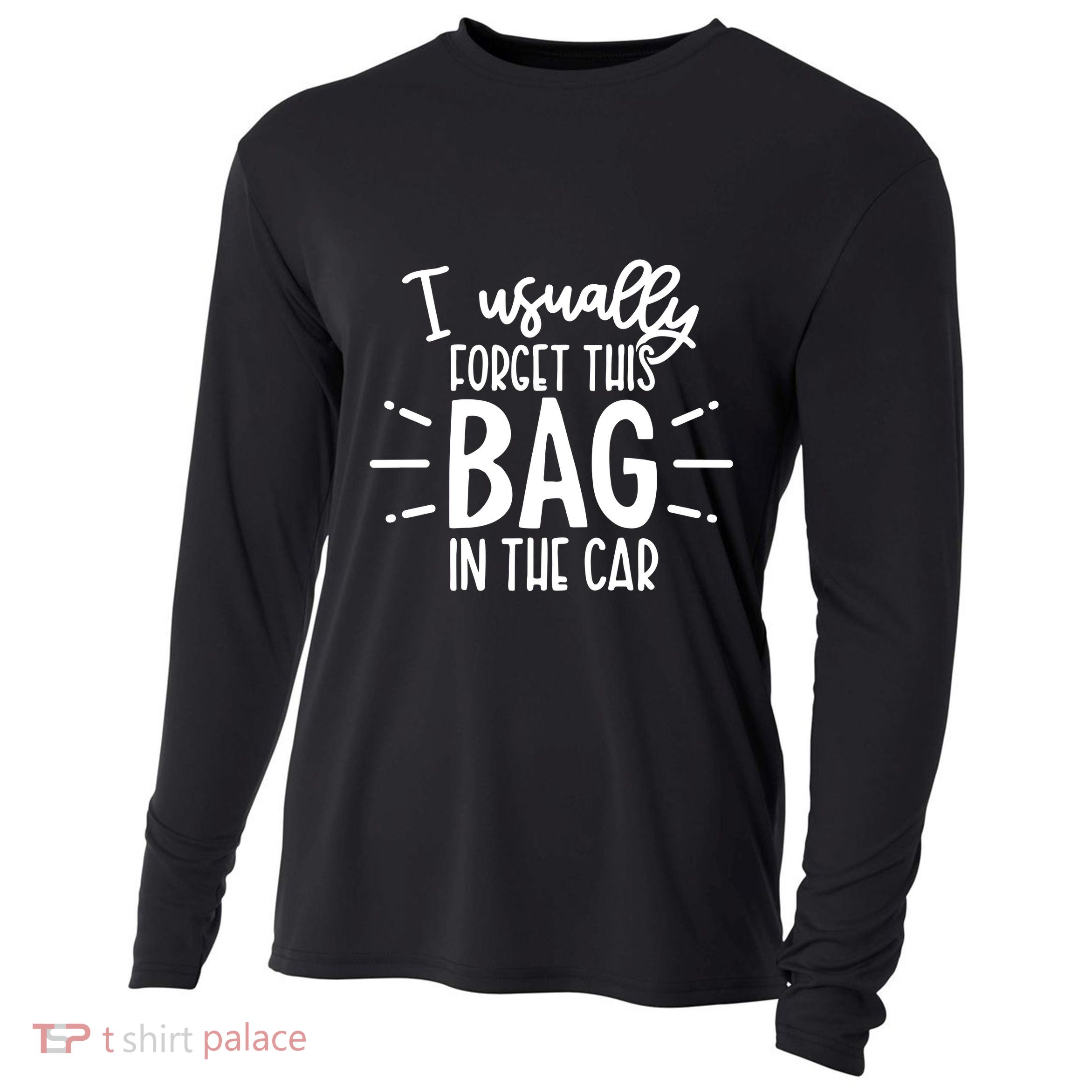 I Usually Forget This Bag In The Car Cooling Performance Long Sleeve Crew